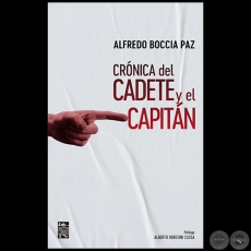 CRNICA DEL CADETE Y EL CAPITN - Autor: ALFREDO BOCCIA PAZ - Ao: 2021